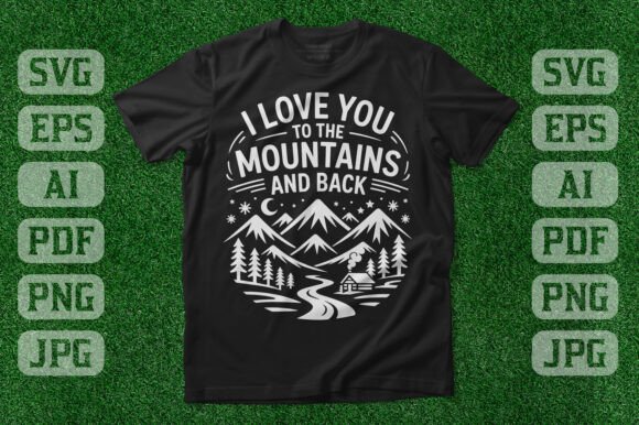 Explore I Love You to the Mountains and Back T-Shirt Designs