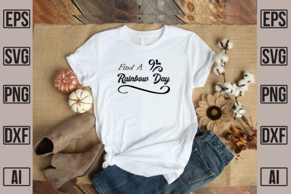 Find a Rainbow Day Graphics for T-Shirt Designs