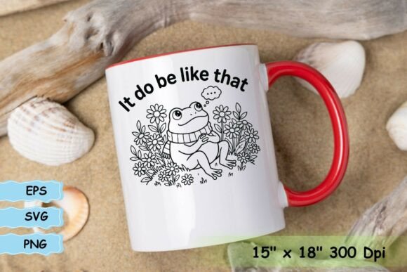 It Do Be Like That Funny Frog SVG for T-Shirt Designs & Graphics