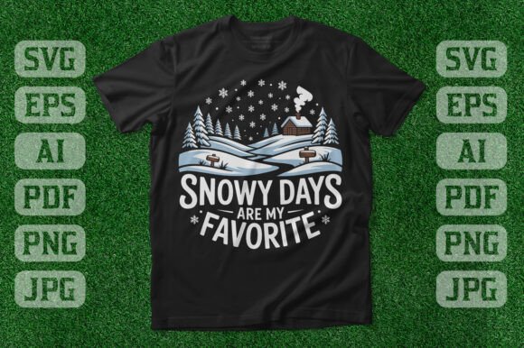 Snowy Days Are My Favorite: A Perfect T-Shirt Design